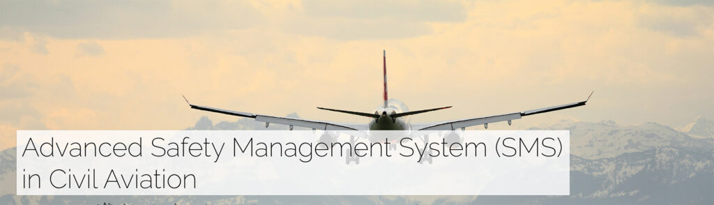 Advanced Safety Management System (SMS) in Civil Aviation